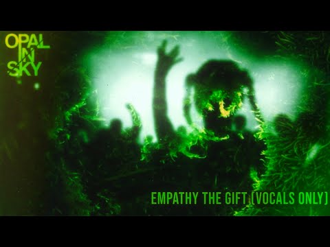 Opal In Sky - Empathy The Gift (Vocals Only)