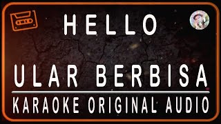 HELLO - ULAR BERBISA - KARAOKE ORIGINAL HQ AUDIO