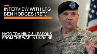 NATO Training and Lessons from the War in Ukraine - Interview with General Ben Hodges (Ret.)