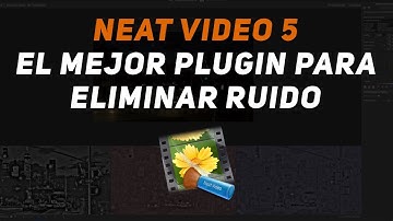 Tutorial Neat Video 5: El mejor plugin para eliminar ruido y otros problemas en tus vídeos