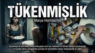 Marya Hornbacher - Tükenmişlik Anoreksiya Ve Bulimia Üzerine Bir Anı Kitabı