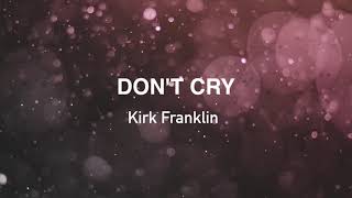 Don't Cry - Kirk Franklin (Lyric video)