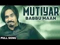 Babbu Maan - Mutiyar - [Desi Romeos] | Full Audio | Latest Punjabi Songs 2016