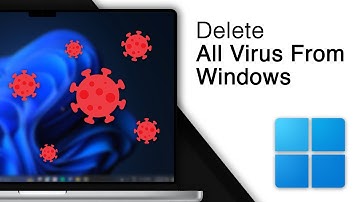 How To Delete All Virus From Windows 10/11! [4 Easy Steps]