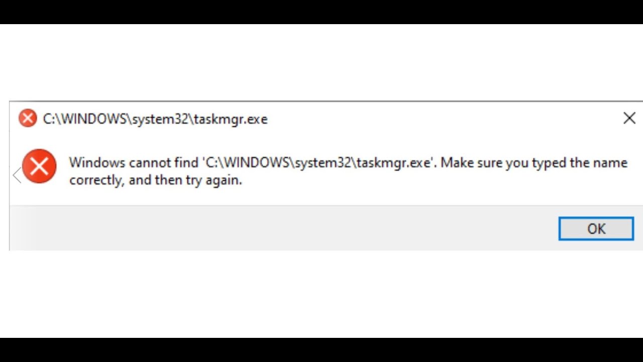 Fix Task Manager Not Opening Error Windows Cannot Find C:\\Windows\\System32\\Taskmgr.exe