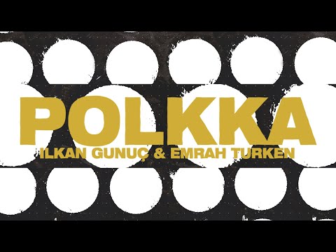 Ilkan Gunuc & Emrah Turken - Polkka (Official Video)