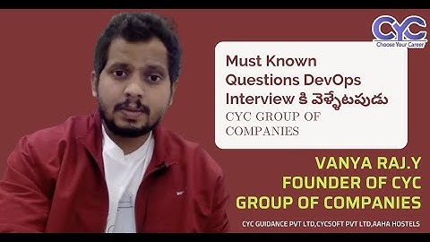 Must Known Questions DevOps Interview కి వెళ్ళేటపుడు|Vanya Raj|CYC Guidance Pvt Ltd