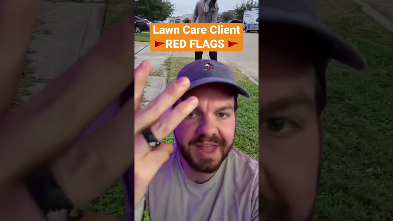 Lawn care client red flags - do you agree? What are some other things to watch out for?