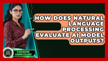 How Does Natural Language Processing Evaluate AI Model Outputs?