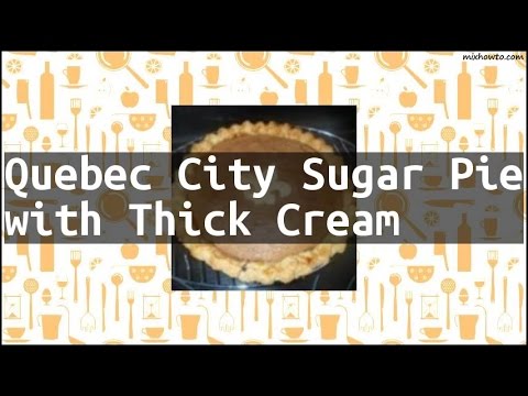 Recipe Quebec City Sugar Pie with Thick Cream