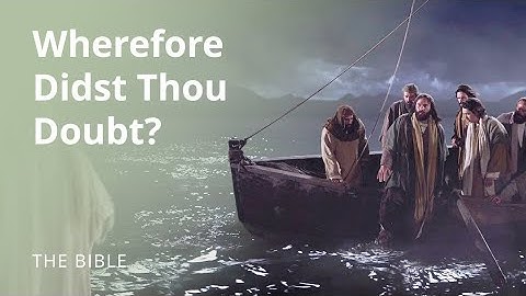 Jesus Walking on Water: Wherefore Didst Thou Doubt? | The Bible