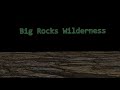 Big rocks wilderness introduction