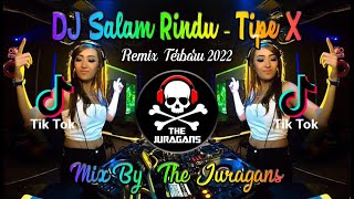 DJ SALAM RINDU TIPEX - REMIX TERBARU 2022 II THE JURAGANS