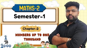 CLASS-2 SEMESTER-1 | MATH-2 | CH-2 : NUMBERS UP TO ONE THOUSAND