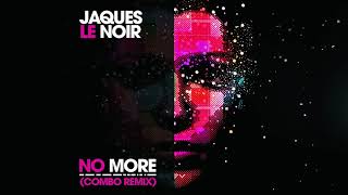 Jaques Le Noir - No More (Combo! Remix) Resimi