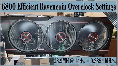 6800 Efficient Ravencoin Overclocks | 33.9MH @ 144w Wall