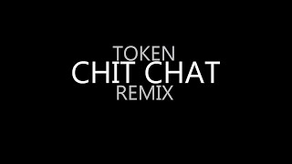 Token - Chit Chat Remix