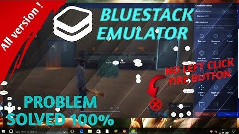 How to add LEFT CLICK FIRE BUTTON afterremoving it from keymapping in BLUESTACK| Glitch of BS ?
