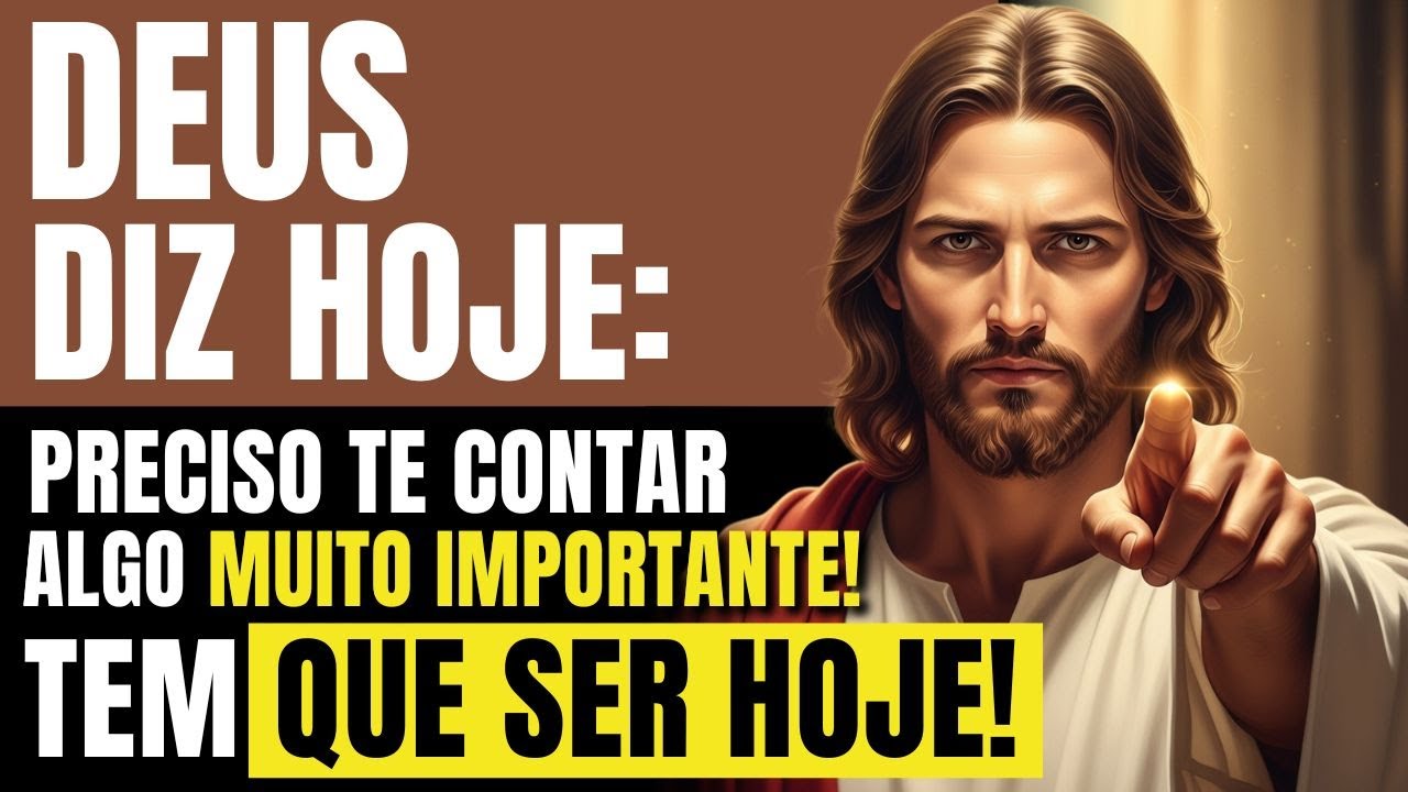 DEUS DIZ: FILHO, ALGO MUITO URGENTE PRECISA ACONTECER NA SUA VIDA HOJE!
