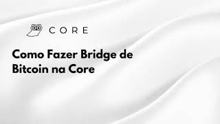 Como Fazer Bridge de Bitcoin na Core