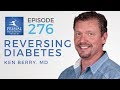 How to Prevent, Treat and Reverse Type 2 Diabetes | Ken Berry MD