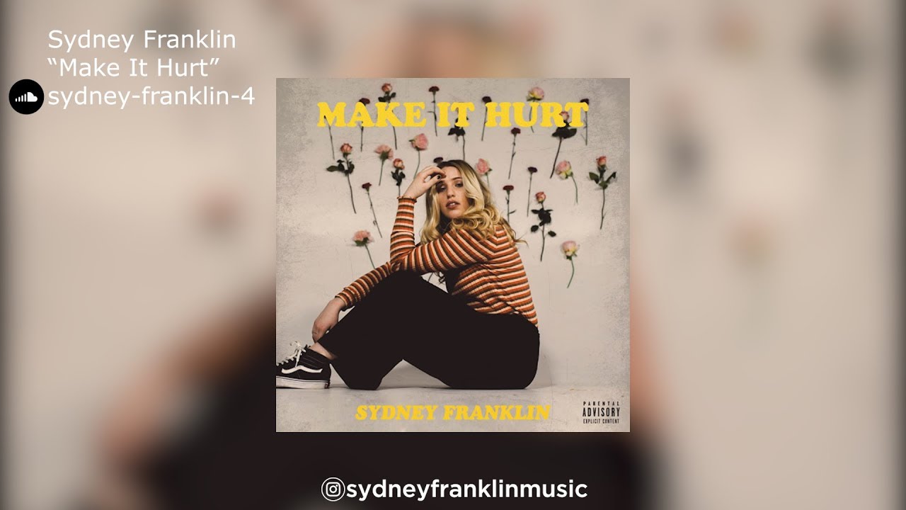 Watch Sydney Franklin | "Make It Hurt" on YouTube Watch Sydney Franklin | "Make It Hurt" on YouTube