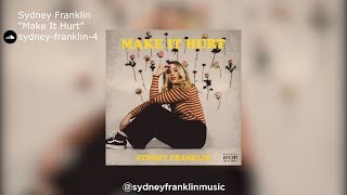 Video thumbnail of "Sydney Franklin | "Make It Hurt""