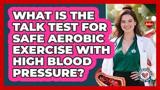 What Is The Talk Test For Safe Aerobic Exercise With High Blood Pressure? - Hypertension Help Hub