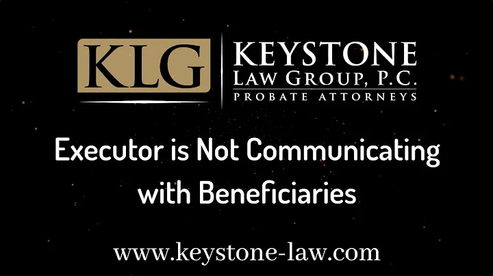 What To Do If The Executor Is Not Communicating With Beneficiaries