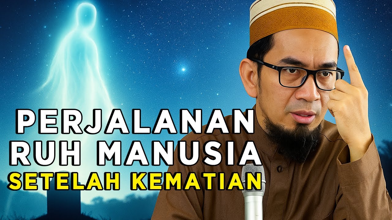 Perjalanan Ruh Setelah Kematian – Apa yang Terjadi di Alam Kubur? | Ustadz Adi Hidayat