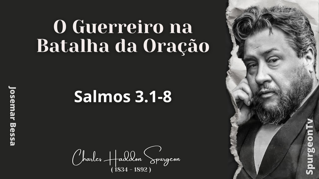 O Guerreiro na Batalha da Oração  | C. H. Spurgeon | Salmos 3:1-8 |@Josemar Bessa​