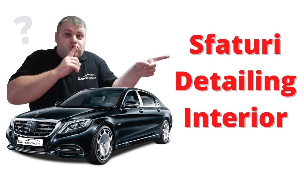 17 Sfaturi Pentru Detailing Auto Interior Profesionist /Tips YouTube
