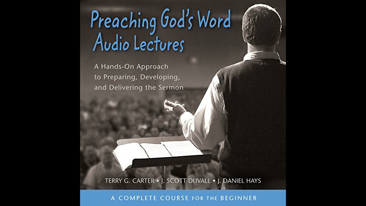 Preaching God's Word: Audio Lectures: A Hands-On Approach to Preparing, Developing, and Delivering
