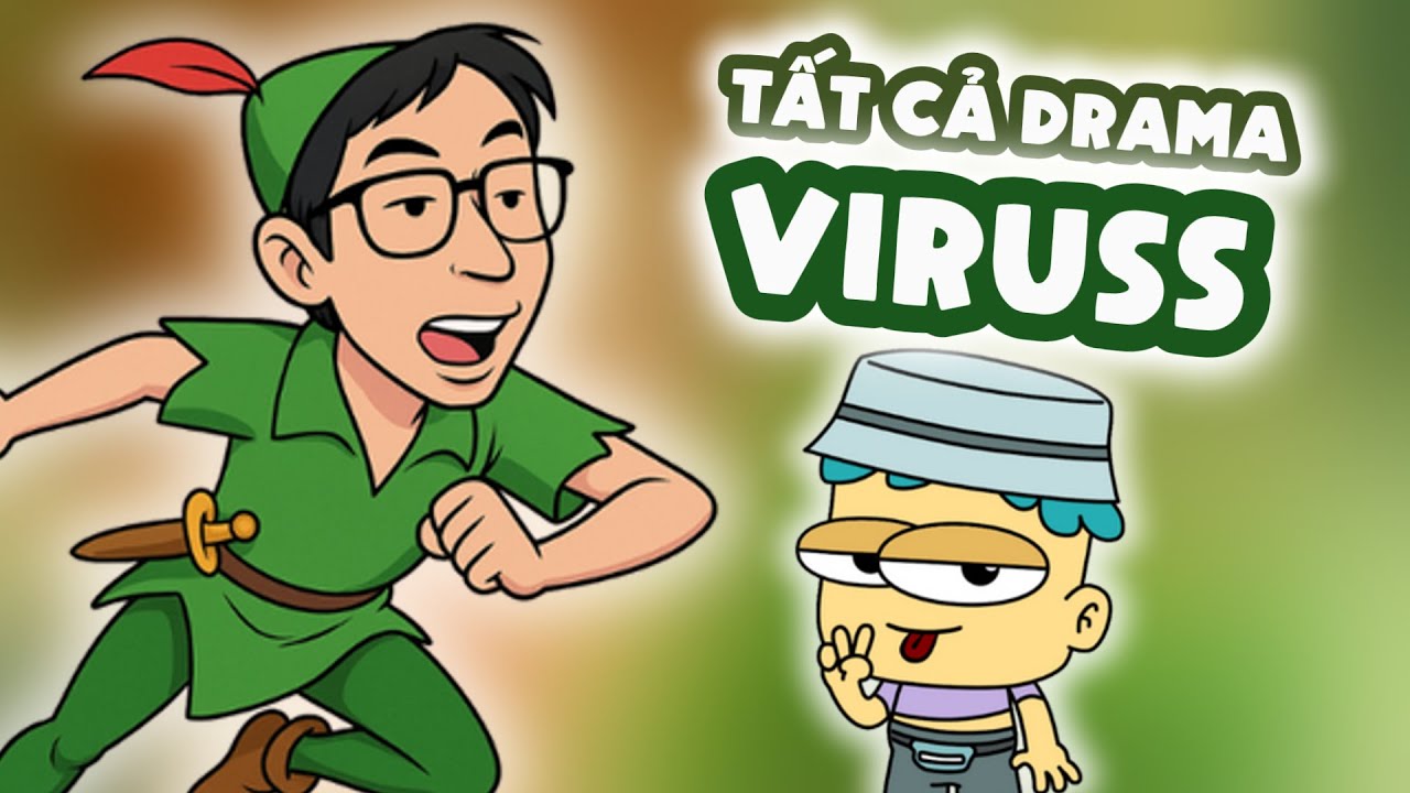 Toàn Bộ Drama ViruSs Trong 42 Phút | Đầu Xanh Mỏ Hỗn
