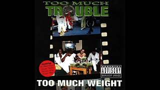 Too Much Trouble - Too Much Weight (1997) [Full Album] Houston, TX
