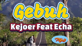 Kejoer Feat Echa - Gebuh