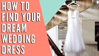 How To Find Your Dream WEDDING DRESS!