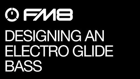 FM8 - Designing an Electro Glide Bass - How To Tutorial
