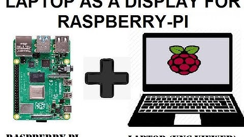Using Laptop as a Display for Raspberry Pi