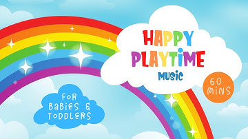 Happy Music for Playtime  | Playtime Songs for Babies & Toddlers