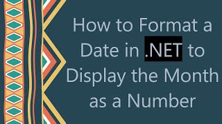 How to Format a Date in .NET to Display the Month as a Number