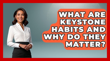 What Are Keystone Habits And Why Do They Matter? - Habit Hacks Hub