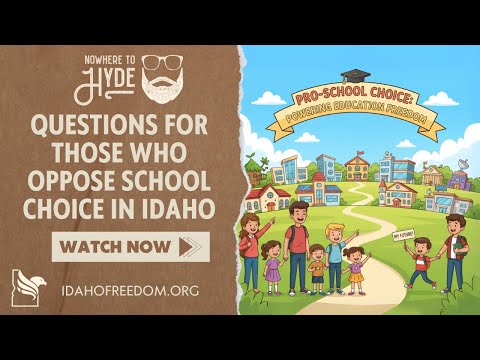 Nowhere To Hyde -- Questions for Those Who Oppose School Choice In Idaho