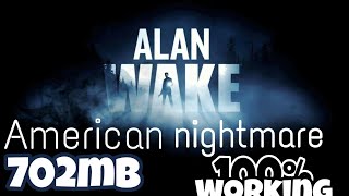 Alan wake american nightmare Highly compressed only 990mb (100% Working)