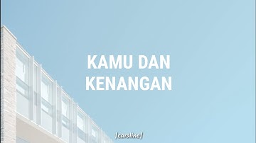 LAGU SEDIH BIKIN NANGIS |LIRIK| KAMU DAN KENANGAN
