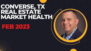 Converse, TX  Real Estate Market Health Feb 2023