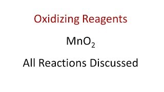 Oxidizing Reagent - MnO2 - All Reactions Discussed