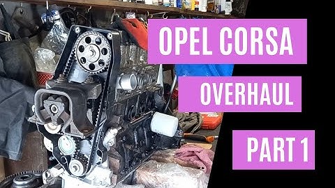 Opel Corsa Engine Overhaul Part1
