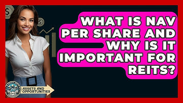 What Is NAV Per Share And Why Is It Important For REITs? - AssetsandOpportunity.org