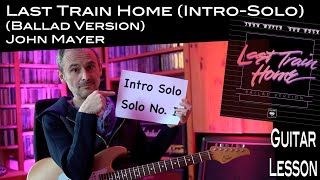Last Train Home (Ballad Version)(John Mayer) - Intro / Solo I - Lesson / Tutorial